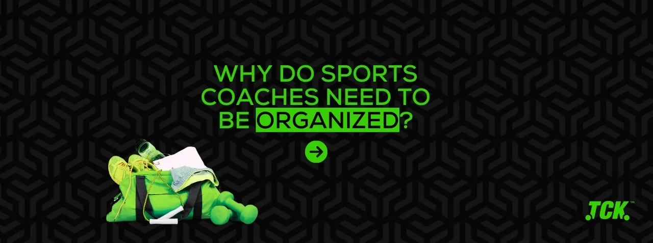 Why coaches need to be organised